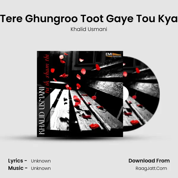 Tere Ghungroo Toot Gaye Tou Kya MP3 Song by Khalid Usmani Cover