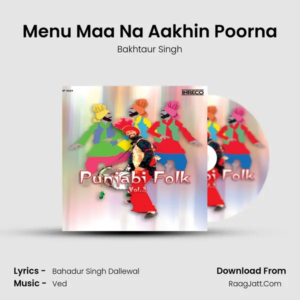 Menu Maa Na Aakhin Poorna MP3 Song by Bakhtaur Singh Cover