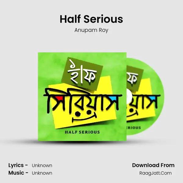 Half Serious MP3 Song by Anupam Roy Cover