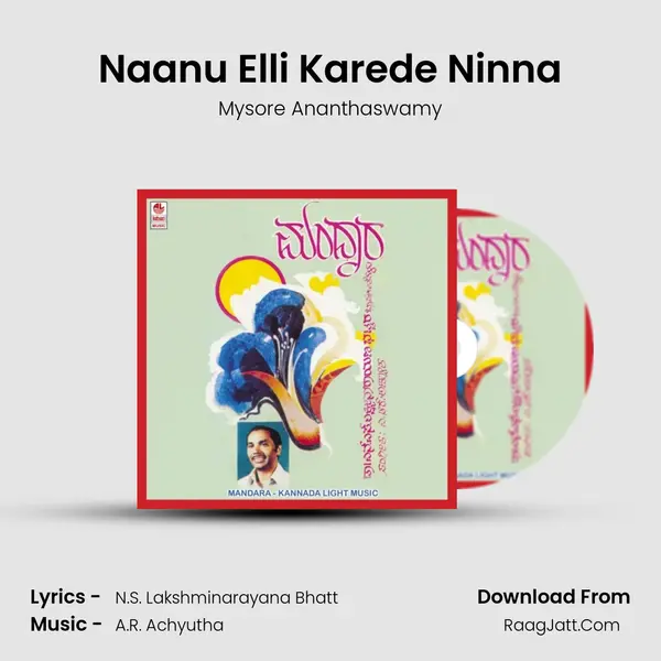 Naanu Elli Karede Ninna MP3 Song by Mysore Ananthaswamy Cover