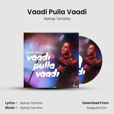 Vaadi Pulla Vaadi MP3 Song by Hiphop Tamizha Cover