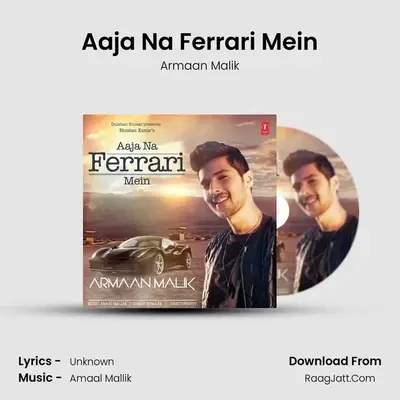 Aaja Na Ferrari Mein - Armaan Malik