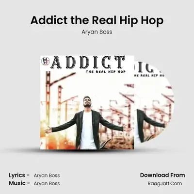 Addict the Real Hip Hop MP3 Song by Aryan Boss Cover