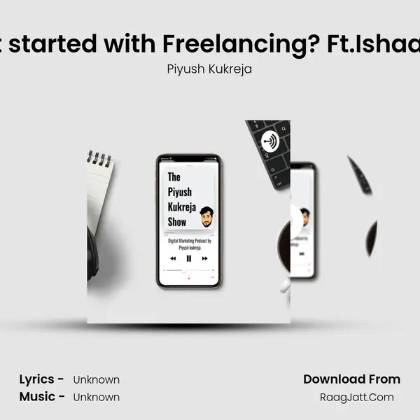 How to get started with Freelancing? Ft.Ishaan Shakunt MP3 Song by Piyush Kukreja Cover