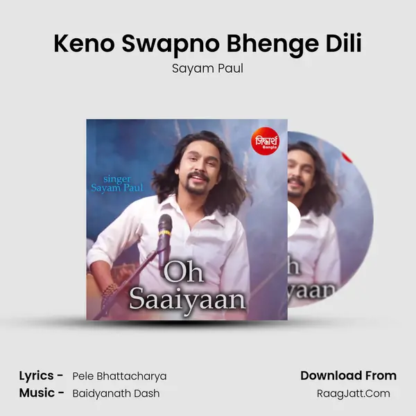 Keno Swapno Bhenge Dili - Sayam Paul
