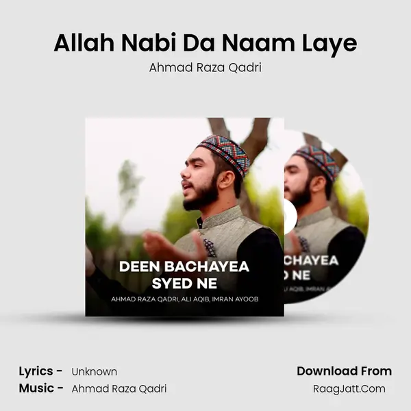 Allah Nabi Da Naam Laye MP3 Song by Ahmad Raza Qadri Cover