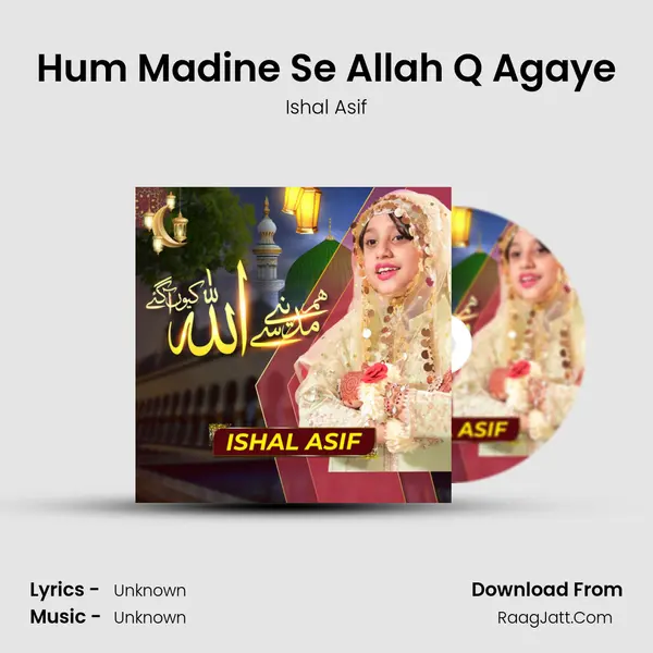 Hum Madine Se Allah Q Agaye - Ishal Asif