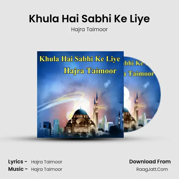 Khula Hai Sabhi Ke Liye - Hajra Taimoor