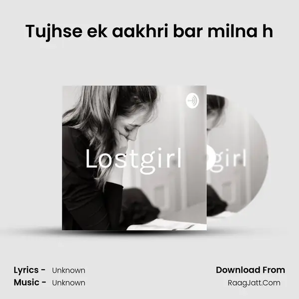 Tujhse ek aakhri bar milna h MP3 Song by  Cover