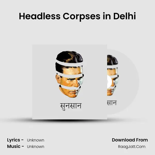 Headless Corpses in Delhi MP3 Song by  Cover