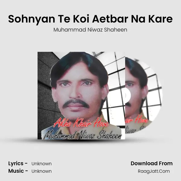 Sohnyan Te Koi Aetbar Na Kare MP3 Song by Muhammad Niwaz Shaheen Cover