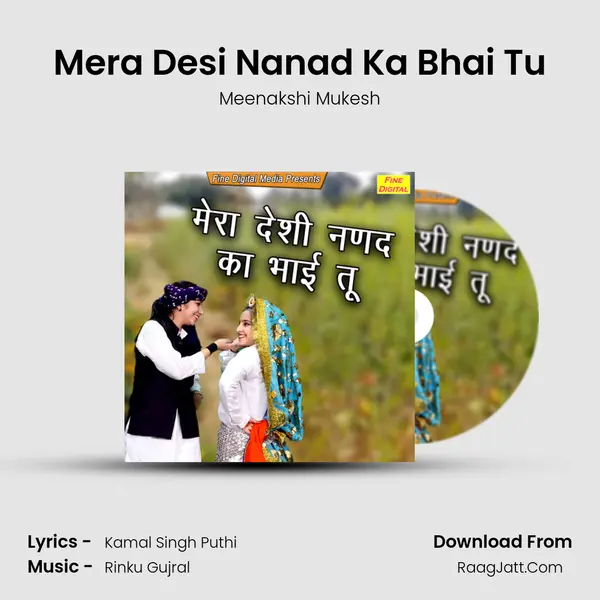 Mera Desi Nanad Ka Bhai Tu - Meenakshi Mukesh