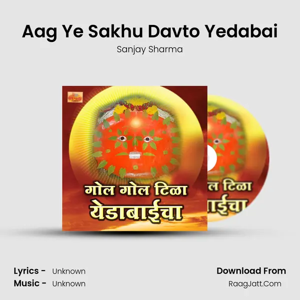 Aag Ye Sakhu Davto Yedabai MP3 Song by Sanjay Sharma Cover