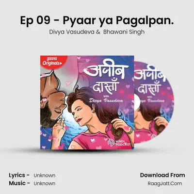 Ep 09 - Pyaar ya Pagalpan. mp3 song