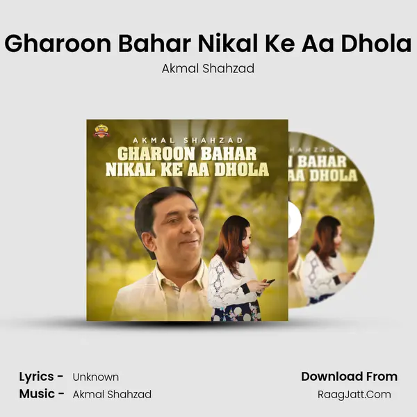 Gharoon Bahar Nikal Ke Aa Dhola - Single - Akmal Shahzad