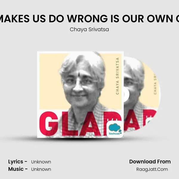 THE FORCE THAT MAKES US DO WRONG IS OUR OWN GREED AND ANGER MP3 Song by Chaya Srivatsa Cover