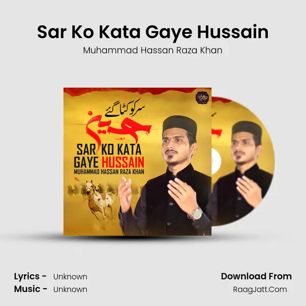 Sar Ko Kata Gaye Hussain MP3 Song by Muhammad Hassan Raza Khan Cover