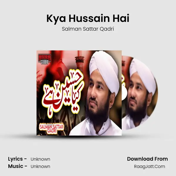 Kya Hussain Hai MP3 Song by Salman Sattar Qadri Cover