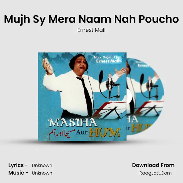Mujh Sy Mera Naam Nah Poucho MP3 Song by Ernest Mall Cover