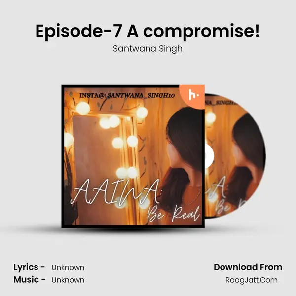 Episode-7 A compromise! MP3 Song by Santwana Singh Cover