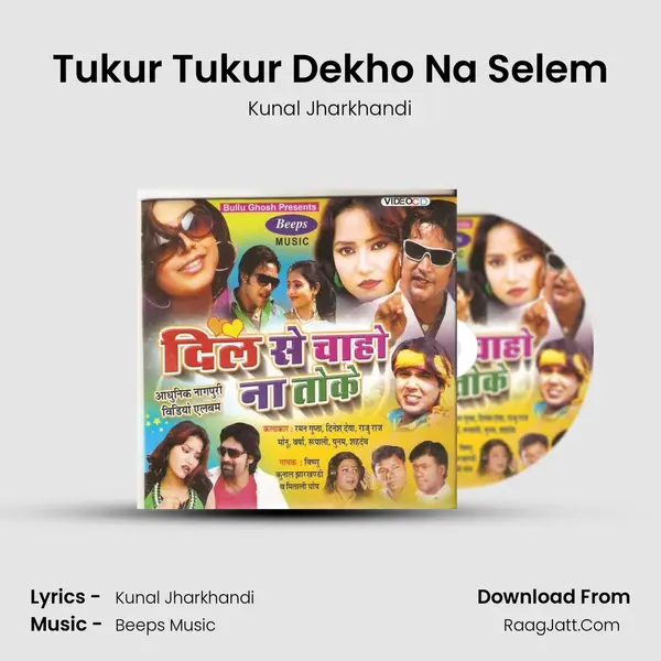 Tukur Tukur Dekho Na Selem mp3 song