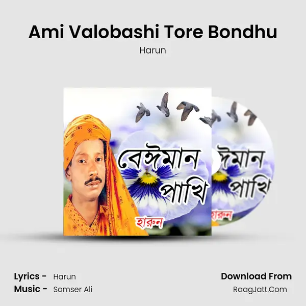 Ami Valobashi Tore Bondhu MP3 Song by Harun Cover