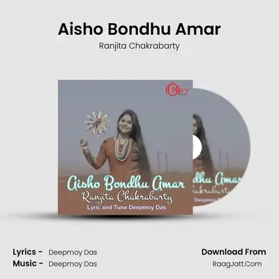 Aisho Bondhu Amar - Ranjita Chakrabarty