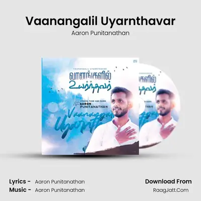 Vaanangalil Uyarnthavar MP3 Song by Aaron Punitanathan Cover