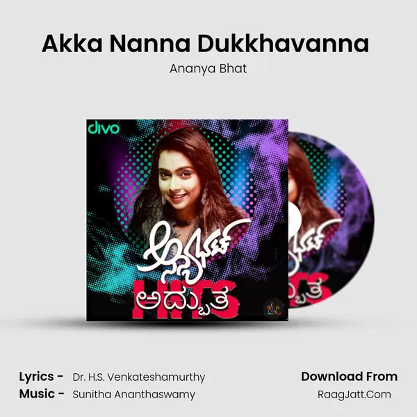 Akka Nanna Dukkhavanna (From- Akka Nanna Dukkhavanna) MP3 Song by Ananya Bhat Cover