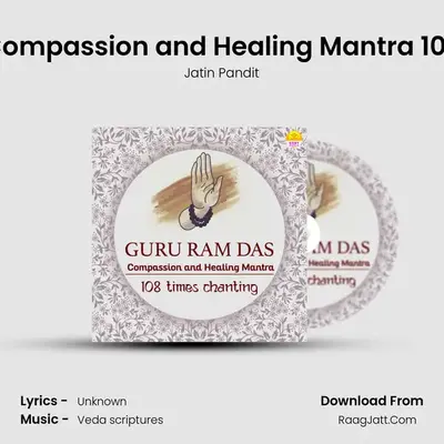 Guru Ram Das - Compassion and Healing Mantra 108 Times Chanting mp3 song