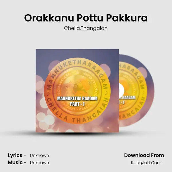 Orakkanu Pottu Pakkura MP3 Song by Chella.Thangaiah Cover