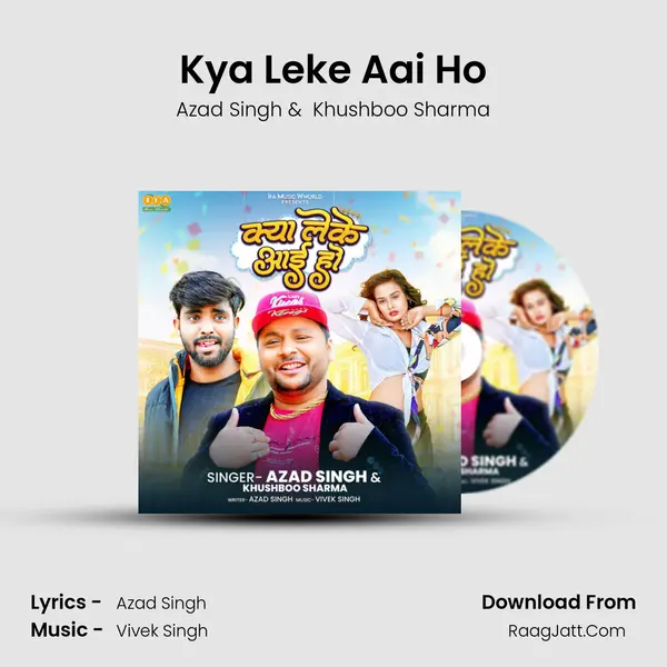 Kya Leke Aai Ho mp3 song