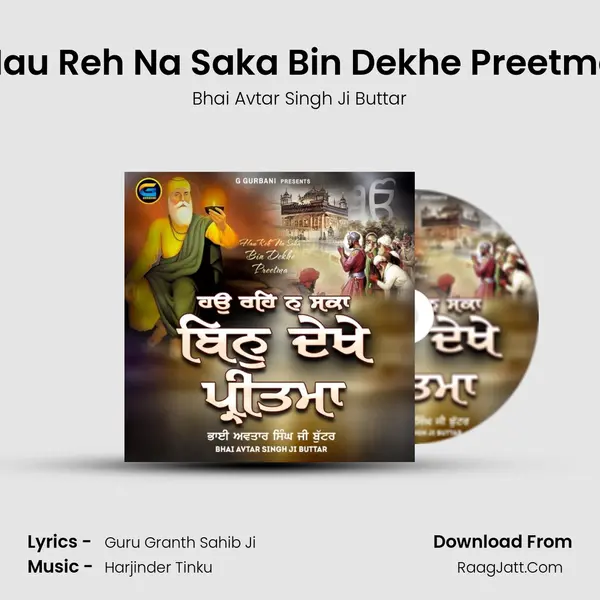 Hau Reh Na Saka Bin Dekhe Preetma - Bhai Avtar Singh Ji Buttar