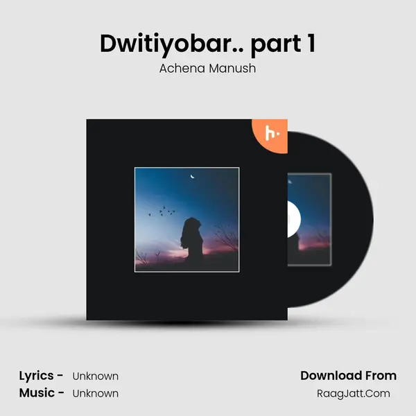 Dwitiyobar.. part 1 MP3 Song by Achena Manush Cover