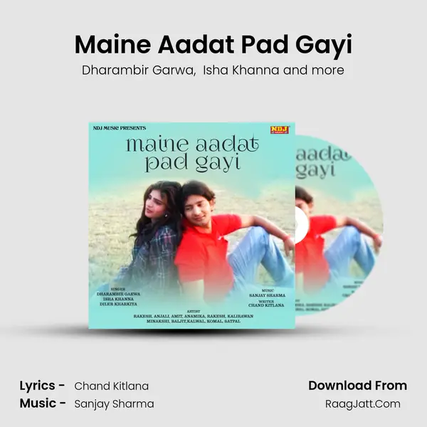 Maine Aadat Pad Gayi - Dharambir Garwa