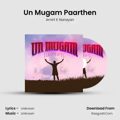 Un Mugam Paarthen mp3 song