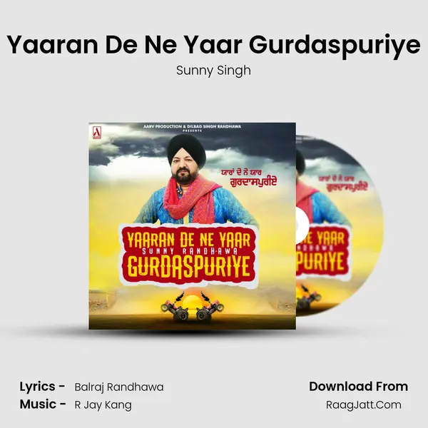 Yaaran De Ne Yaar Gurdaspuriye - Sunny Singh