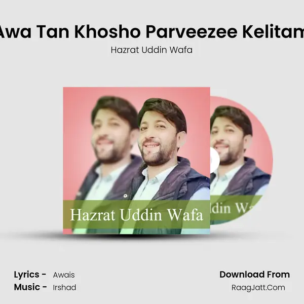 Awa Tan Khosho Parveezee Kelitam - Hazrat Uddin Wafa