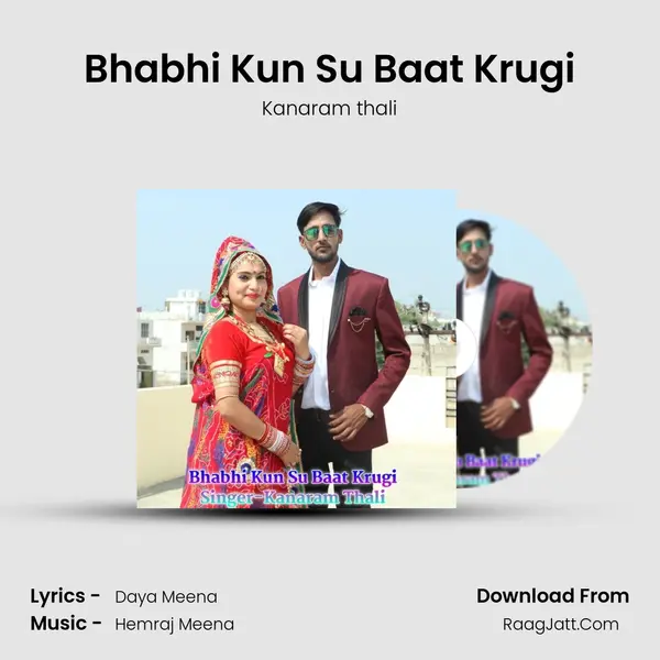Bhabhi Kun Su Baat Krugi - Kanaram thali