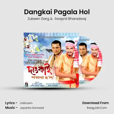 Dangkai Pagala Hol MP3 Song by Zubeen Garg Cover