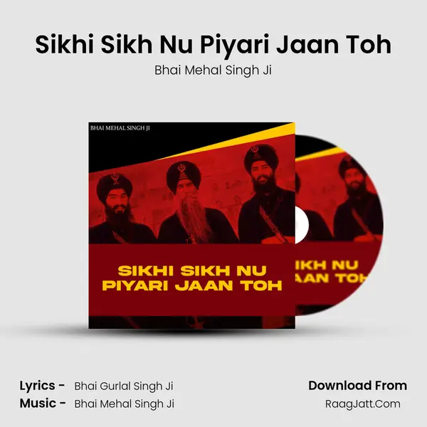 Sikhi Sikh Nu Piyari Jaan Toh mp3 song