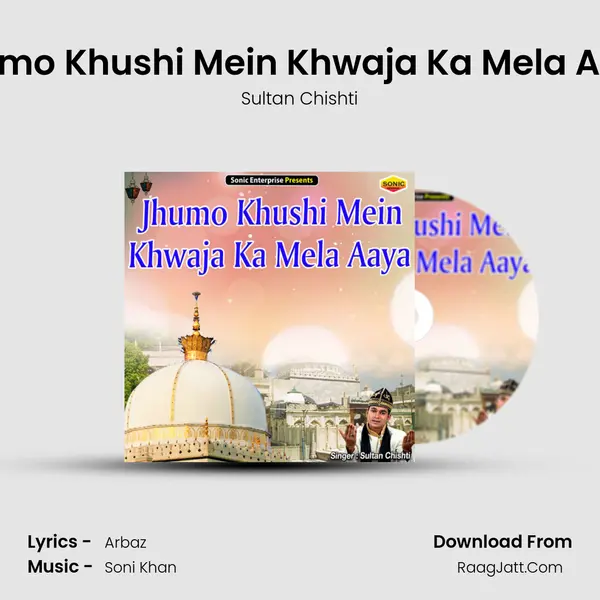 Jhumo Khushi Mein Khwaja Ka Mela Aaya mp3 song