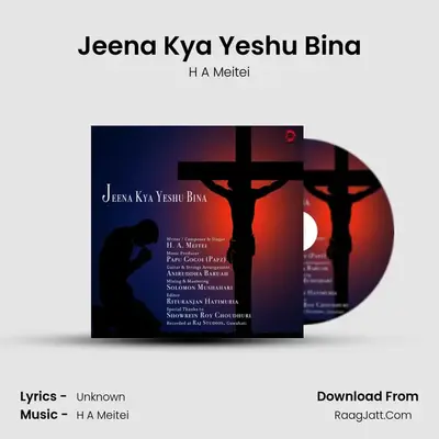 Jeena Kya Yeshu Bina - H A Meitei