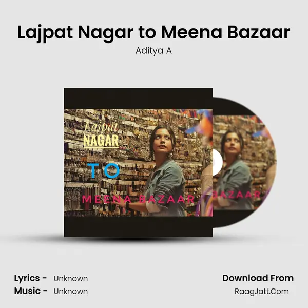 Lajpat Nagar to Meena Bazaar mp3 song