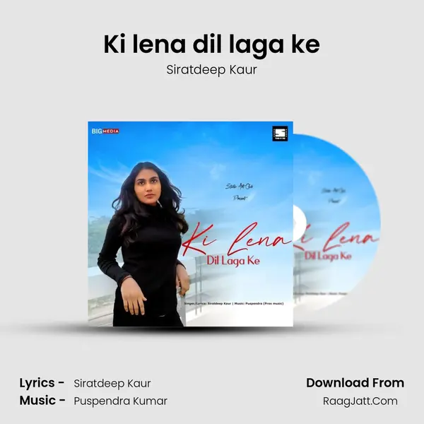 Ki lena dil laga ke - Siratdeep Kaur