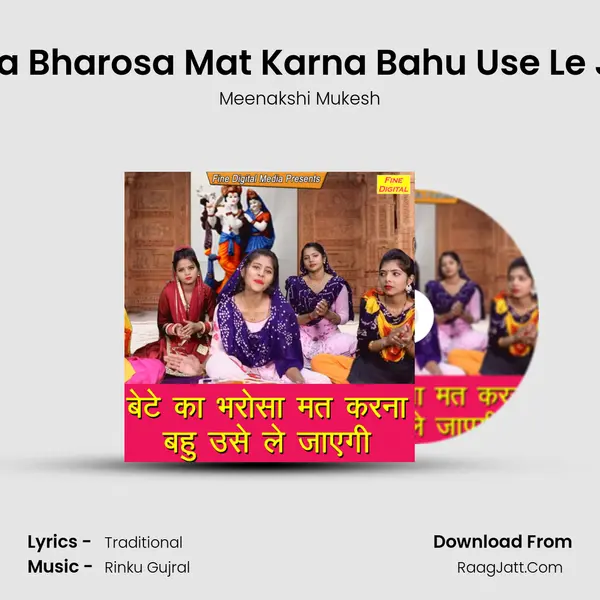 Bete Ka Bharosa Mat Karna Bahu Use Le Jayegi - Meenakshi Mukesh