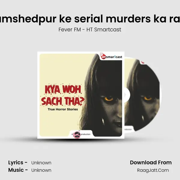 #31 Jamshedpur ke serial murders ka rahasya MP3 Song by Fever FM - HT Smartcast Cover
