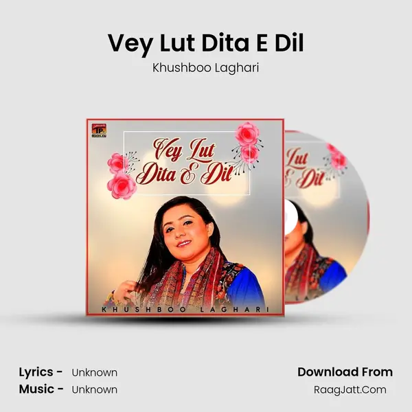 Vey Lut Dita E Dil - Single - Khushboo Laghari