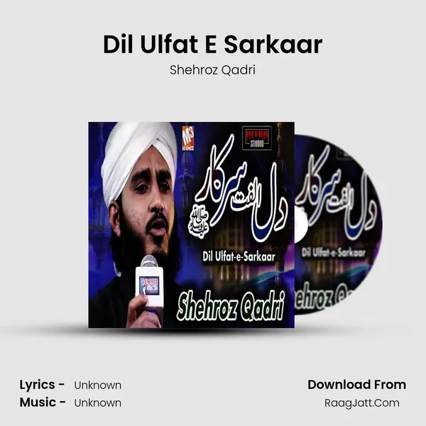 Dil Ulfat E Sarkaar MP3 Song by Shehroz Qadri Cover
