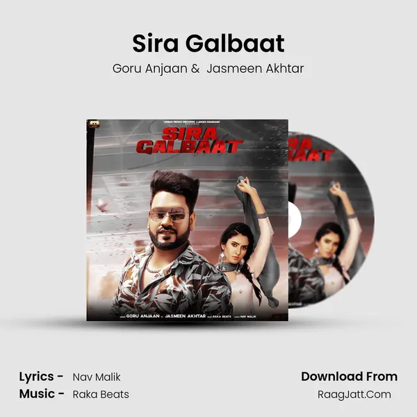 Sira Galbaat - Goru Anjaan